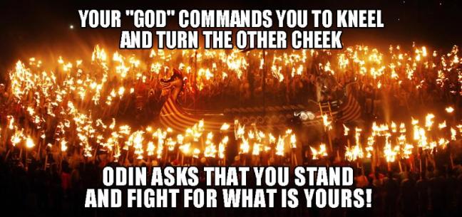 “Tuhan” Anda memerintahkan Anda untuk berlutut dan memberikan pipi kiri. Odin meminta Anda berdiri dan bertarung demi keluarga dan harta Anda.
